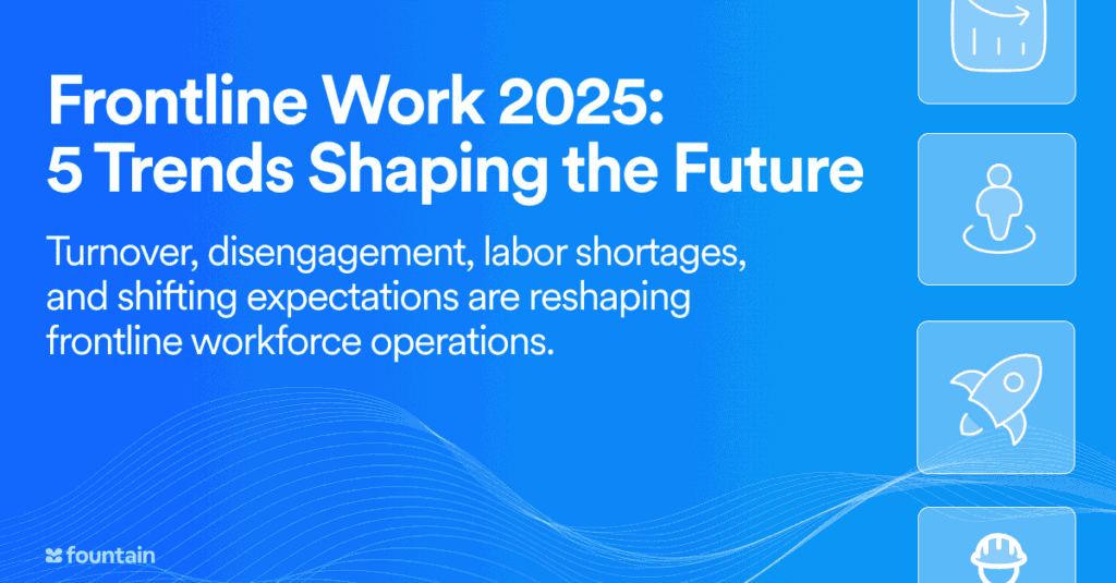 Frontline Work 2025: 5 Trends Shaping the Future: workforce turnover, disengagement, labor shortages, and shifting expectations.
