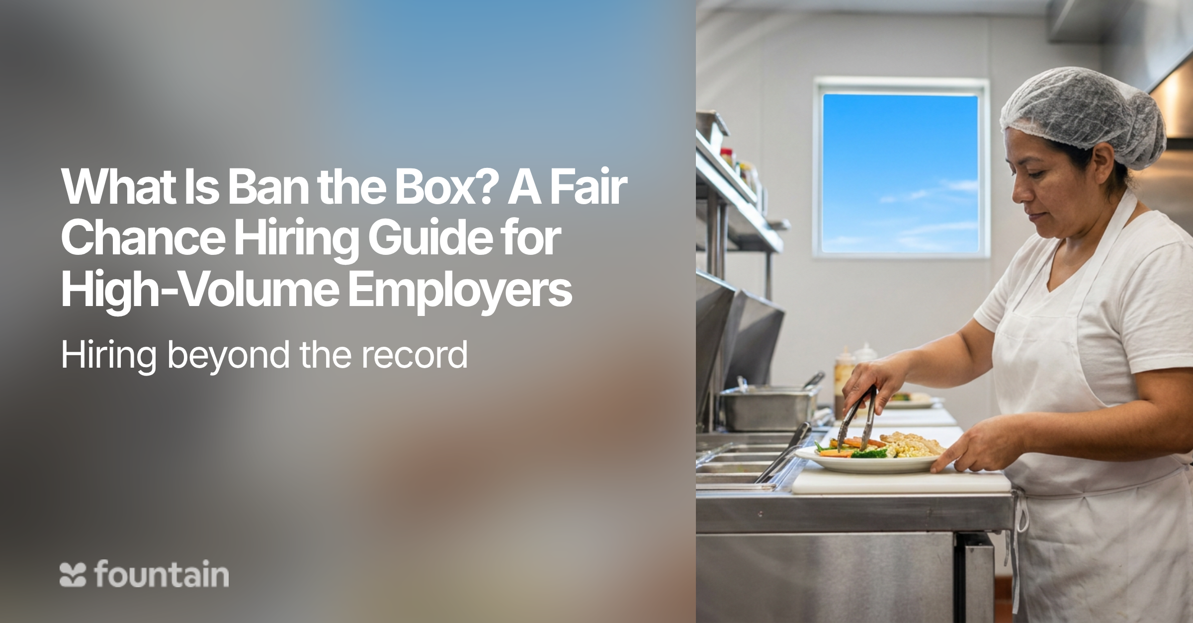 What Is Ban the Box? A Fair Chance Hiring Guide for High-Volume Employers