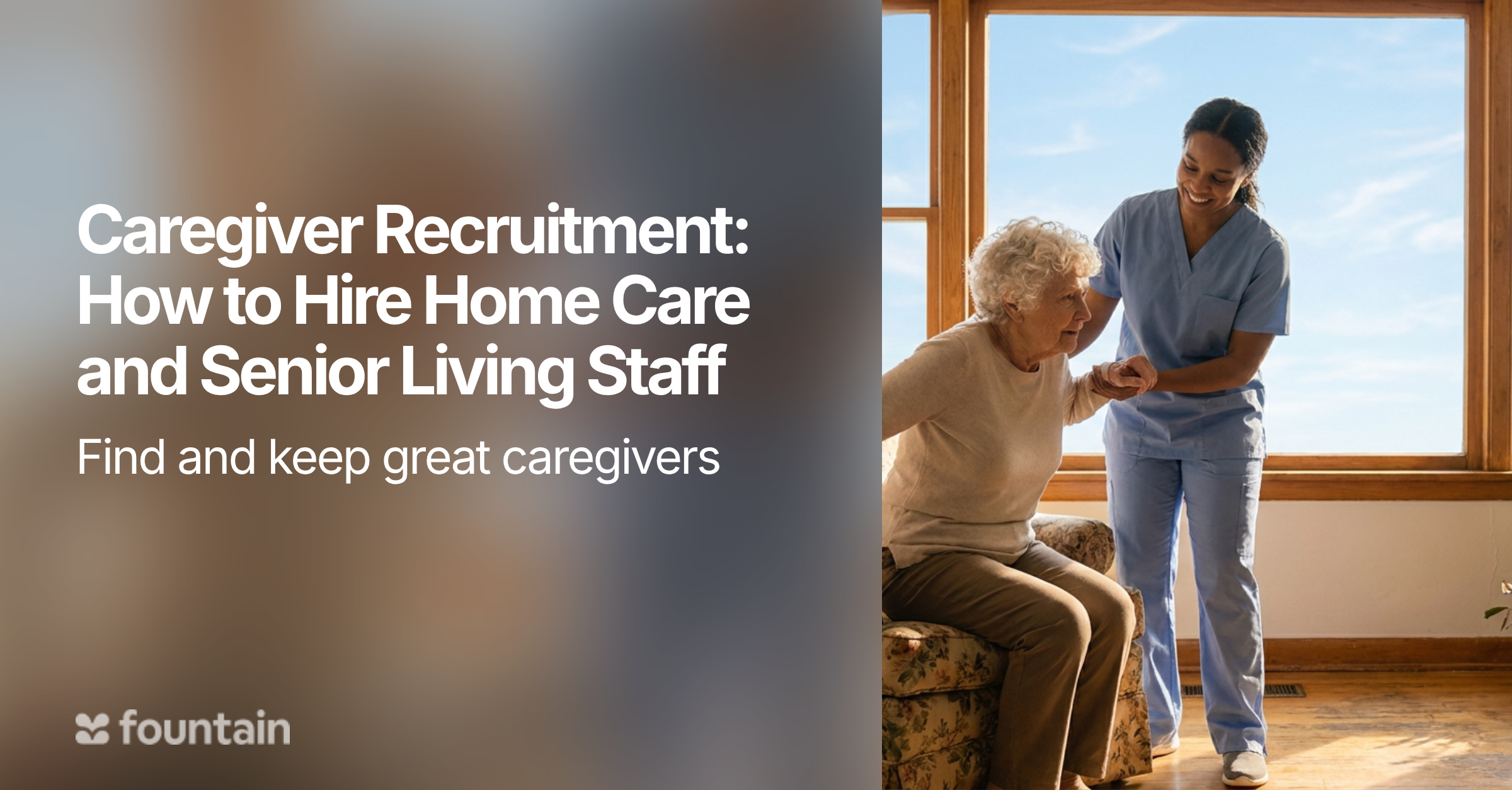 Caregiver Recruitment: How to Hire Home Care and Senior Living Staff
