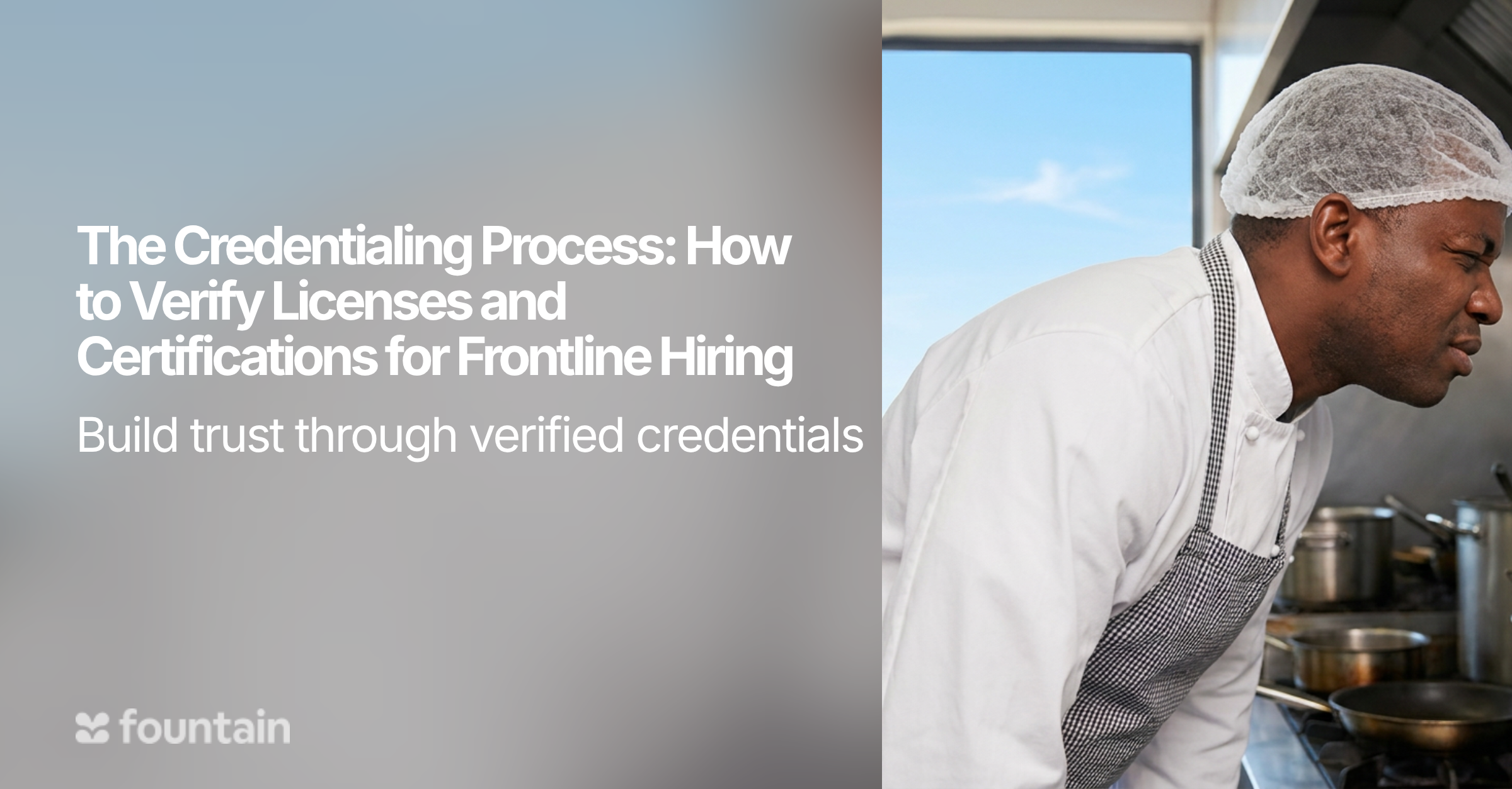 The Credentialing Process: How to Verify Licenses and Certifications for Frontline Hiring